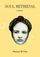 Soul Retrieval : A Novel 1962931455 Book Cover