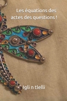 Les équations des actes des questions ! 1093779152 Book Cover