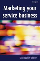 Marketing Your Service Business 1854183168 Book Cover