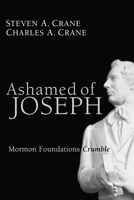 Ashamed of Joseph: Mormon Foundations Crumble 0899006159 Book Cover