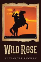 Wild Rose 1491892633 Book Cover