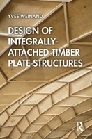 Design of Integrally-Attached Timber Plate Structures 0367689383 Book Cover