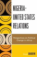 Nigeria-United States Relations: Perspectives on Political Change in Africa 0761839194 Book Cover