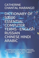 Dictionary of 30000 Essential Computer Terms - English Russian Chinese Hindi Arabic: Terminology for Internet Windows Macos Linux Google Machine Learning & AI Seo Phyton DL &nlp Gaming, Mobile Tech B087L89JPW Book Cover