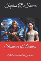 Shadows of Destiny: The Pirate and the Heiress B0DSB8YMYN Book Cover