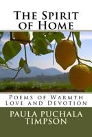 The Spirit of Home: Poems of Warmth Love and Devotion 172770262X Book Cover