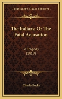 The Italians; Or The Fatal Accusation: A Tragedy (1819) 1011389525 Book Cover