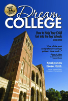 Dream College: How to Help Your Child Get into the Top Schools 1617601160 Book Cover