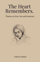The heart remembers.: Poems on love and memory. B0FRMLVD19 Book Cover