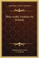 Three Arabic Treatises On Alchemy 1162983167 Book Cover