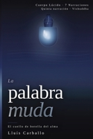 La palabra muda: El cuello de botella del alma (Cuerpo Lúcido: 7 novelas de la mente encarnada) (Spanish Edition) B0GRQ6ZD8X Book Cover