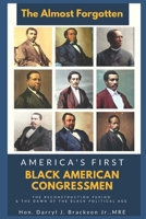 The Almost Forgotten: America's First Black American Congressmen B0BRLRS7FH Book Cover