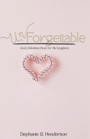 Unforgettable: God’s Relentless Heart for His Daughters B088Y4VNWD Book Cover