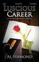 Luscious Career of an International Banker 1463449038 Book Cover