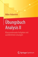 Übungsbuch Analysis II: Klausurrelevante Aufgaben mit ausführlichen Lösungen 3662658313 Book Cover