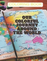 Colring book: Our Colorful Journey Around the World B0CRKCZYTB Book Cover