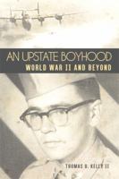 An Upstate Boyhood: World War II and Beyond 1480957178 Book Cover