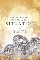 Making The Best Out Of A Bad Situation B0991LPRKJ Book Cover