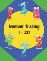 Number Tracing 1 - 20: Practice workbook for preschoolers and kids ages 3-5 B0848SJLC1 Book Cover