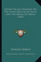 Eleven Village Sermons On The Chief Articles Of Faith And The Means Of Grace 1166456242 Book Cover