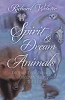 Spirit & Dream Animals: Decipher Their Messages, Discover Your Totem 0738727709 Book Cover