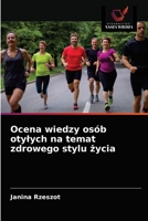 Ocena wiedzy osób otyłych na temat zdrowego stylu życia 6203542881 Book Cover