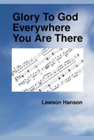 Glory To God Everywhere You Are There 176405783X Book Cover