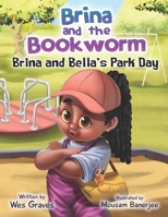 Brina and the Bookworm: Brina and Bella's Park Day 1734338962 Book Cover
