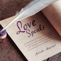 Love Speaks: A Pocketful of Poems from Spirit, Meditations and a Journal Sprinkled with Timeless Words of Wisdom to Write Your Own Inspired Words. 150439576X Book Cover