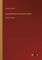 Geschichte des teutschen Volkes: Sechster Band 3368617443 Book Cover