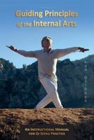 Guiding Principles of the Internal Arts: An Instructional Manual for Qi Gong Practice 0988541408 Book Cover