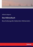 Das Hühnerbuch: Beschreibung aller bekannten Hühnerarten (German Edition) 3743454742 Book Cover