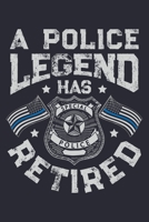 A Police Legend Has Retired: Police Lined Notebook, Journal, Organizer, Diary, Composition Notebook, Gifts for Police Men and Women 1708515658 Book Cover