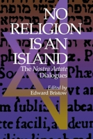 No Religion Is an Island: The Nostra Aetate Dialogues 0823218252 Book Cover