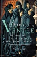 Virgins of Venice: Broken Vows and Cloistered Lives in the Renaissance Convent 0670031836 Book Cover