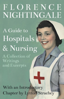 A Guide to Hospitals and Nursing - A Collection of Writings and Excerpts: With an Introductory Chapter by Lytton Strachey 1528716256 Book Cover