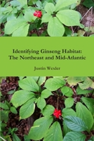 Identifying Ginseng Habitat: The Northeast and Mid-Atlantic 0359398030 Book Cover