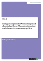 Farbigkeit organischer Verbindungen auf chemischer Ebene. Theoretische Analyse und chemische Anwendungsgebiete 3668167826 Book Cover