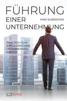 Führung einer Unternehmung: Was dich zum erfolgreichen Unternehmer macht! 1729412432 Book Cover