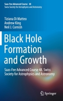 Black Hole Formation and Growth: Saas-Fee Advanced Course 48. Swiss Society for Astrophysics and Astronomy 3662598019 Book Cover