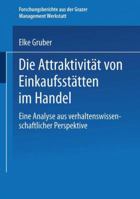 Die Attraktivitat Von Einkaufsstatten Im Handel: Eine Analyse Aus Verhaltenswissenschaftlicher Perspektive 3824481383 Book Cover