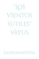 "Los vientos sutiles" Vayus (Spanish Edition) B0DQYTC58G Book Cover