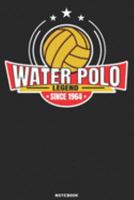 Water Polo Legend since 1964 Notebook: Waterpolo Legends Design - 120 ruled Pages 6''x9'' Notebook for Player and Coaches. Journal to write down your ... Fans and Lovers for Christmas or Birthdays 1691920843 Book Cover