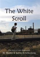 The White Scroll: The Story of Alex Alderwood 1420859617 Book Cover