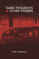 Dark Thoughts & Other Stories 1998441377 Book Cover