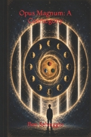 Opus Magnum: A Cosmogony (The Alchemical Works) B0H5GB9YRP Book Cover