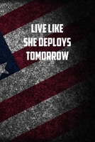 Live like she deploys tomorrrow: 6x9 Journal christmas gift for under 10 dollars military spouse journal 1712207717 Book Cover