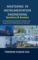 Mastering in Instrumentation Engineering: Questions and Answers: A Comprehensive Guide for Freshers and Experienced Professionals for Interview B0F93RY5TG Book Cover