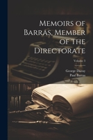 Memoirs of Barras, Member of the Directorate; Volume 3 1434410110 Book Cover