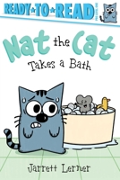 Nat the Cat Takes a Bath: Ready-to-Read Pre-Level 1 1665918934 Book Cover